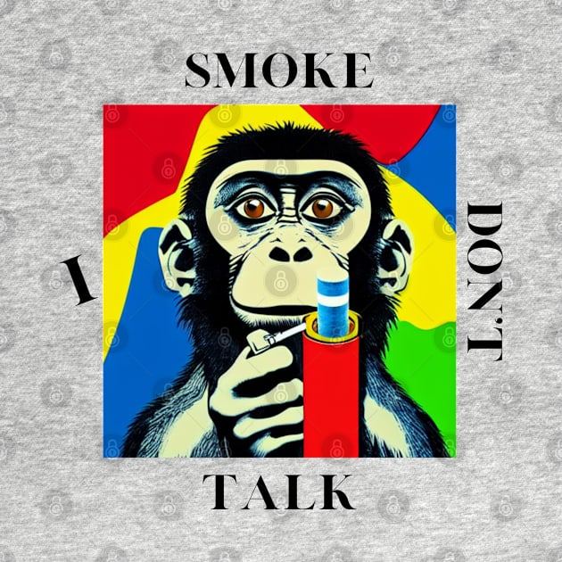 Colorful DON'T TALK - smoking monkey by O.M design